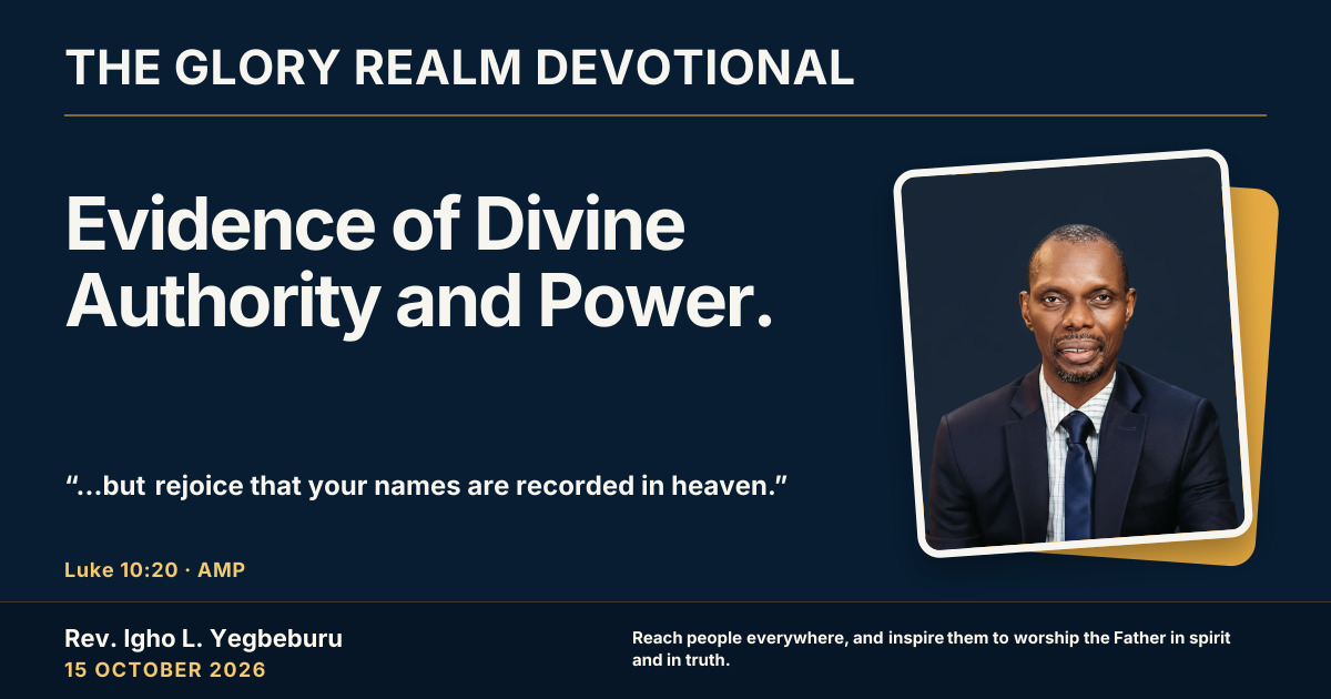 Evidence of Divine Authority and Power. — The Glory Realm Devotional, 15 October 2026. Rev. Igho L. Yegbeburu.